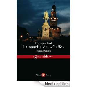 giugno 1764. La nascita del «Caffè» (Italian Edition): Marco 