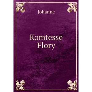  Komtesse Flory: Johanne: Books