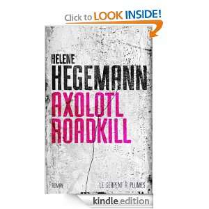 Axolotl Roadkill (FICTIONS ETRANG) (French Edition): Helene Hegemann 