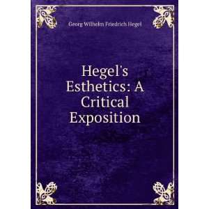   Esthetics A Critical Exposition Georg Wilhelm Friedrich Hegel Books