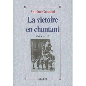  la victoire en chantant (9782353741380): Antoine Graziani 