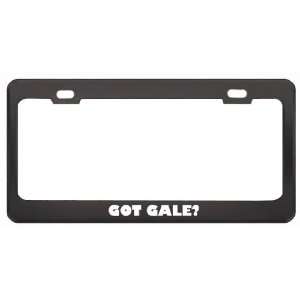  Got Gale? Boy Name Black Metal License Plate Frame Holder 