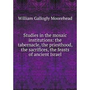   , the feasts of ancient Israel William Gallogly Moorehead Books