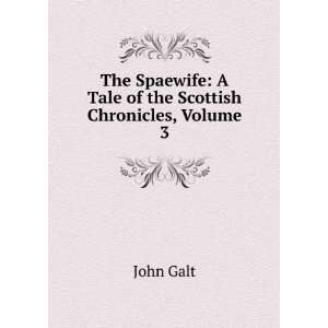   Tale of the Scottish Chronicles, Volume 3 John Galt Books