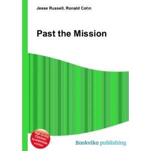  Past the Mission Ronald Cohn Jesse Russell Books
