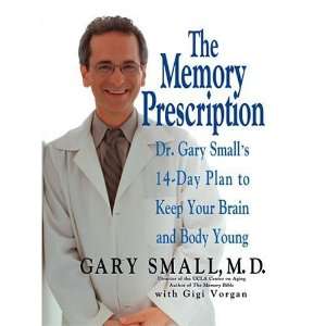  The Memory Prescription Dr. Gary Smalls 14 Day Plan to 