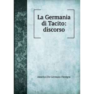    La Germania di Tacito discorso Americo De Gennaro Ferrigni Books