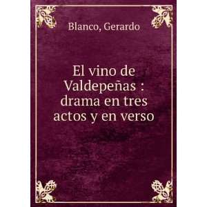   ValdepeÃ±as  drama en tres actos y en verso Gerardo Blanco Books