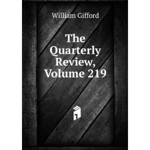  The Quarterly Review, Volume 219 William Gifford Books
