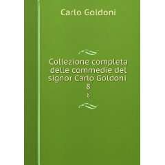   delle commedie del signor Carlo Goldoni . 8: Carlo Goldoni: Books
