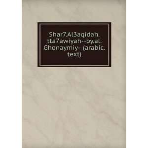  Shar7.Al3aqidah.tta7awiyah  by.al.Ghonaymiy  (arabic.text 