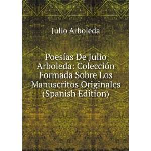 PoesÃ­as De Julio Arboleda ColecciÃ³n Formada Sobre Los 
