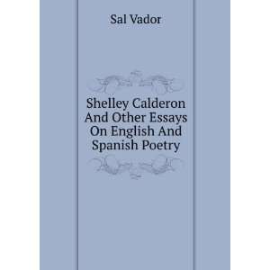   And Other Essays On English And Spanish Poetry Sal Vador Books