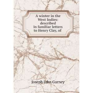   letters to Henry Clay, of . Joseph John Gurney  Books