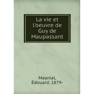  La vie et loeuvre de Guy de Maupassant Ã?douard, 1879 