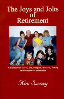   Joys and Jolts of Retirement by Kim Swezey, Authorhouse  Paperback