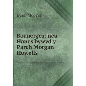   Boanerges neu Hanes bywyd y Parch Morgan Howells Evan Morgan Books