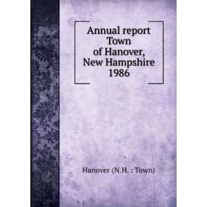   Town of Hanover, New Hampshire. 1986 Hanover (N.H.  Town) Books