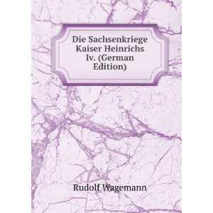   Kaiser Heinrichs Iv. (German Edition) Rudolf Wagemann Books