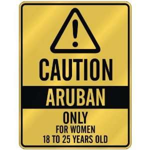 CAUTION  ARUBAN ONLY FOR WOMEN 18 TO 25 YEARS OLD  PARKING SIGN 