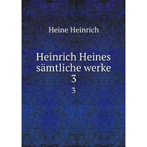    Heinrich Heines sÃ¤mtliche werke. 3 Heine Heinrich Books