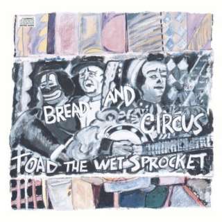  Bread & Circus Toad the Wet Sprocket