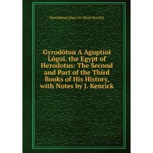   , with Notes by J. Kenrick Herodotus [two Or More Books] Books