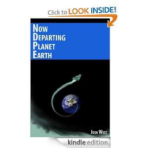 Now Departing Planet Earth Josh West  Kindle Store