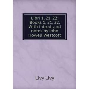   Books 1, 21, 22. With introd. and notes by John Howell Westcott Livy