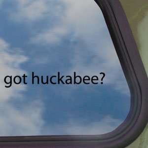  Got Huckabee? Black Decal Mike Conservative Window Sticker 
