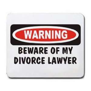    WARNING BEWARE OF MY DIVORCE LAWYER Mousepad