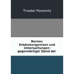  Untersuchungen gegenwÃ¤rtiger Stand der . Tivadar Posewitz Books