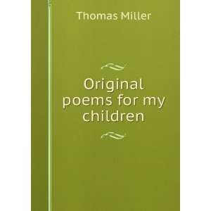  Original poems for my children Thomas Miller Books