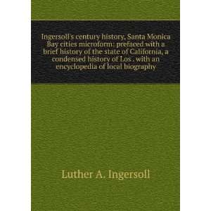  with an encyclopedia of local biography Luther A. Ingersoll Books