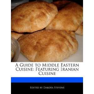    Featuring Iranian Cuisine (9781117009667) Dakota Stevens Books
