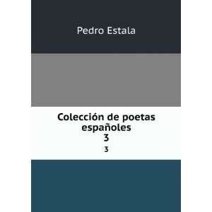    ColecciÃ³n de poetas espaÃ±oles. 3 Pedro Estala Books