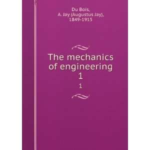  The mechanics of engineering,: A. Jay Du Bois: Books