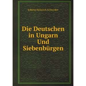   in Ungarn Und SiebenbÃ¼rgen Johann Heinrich Schwicker Books