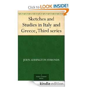   Greece, Third series John Addington Symonds  Kindle Store