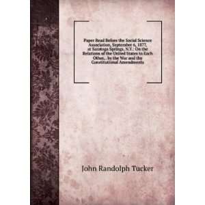   the Constitutional Amendments John Randolph Tucker  Books
