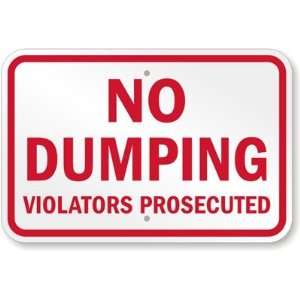  No Dumping, Violators Prosecuted Aluminum Sign, 18 x 12 