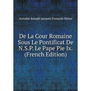   Le Pape Pie Ix. (French Edition) Antoine Joseph Jacques FranÃ