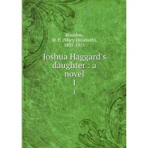  Joshua Haggards daughter  a novel. 1 M. E. (Mary 