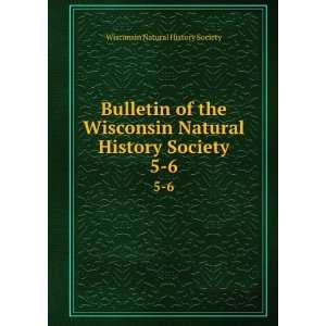   Natural History Society. 5 6 Wisconsin Natural History Society Books