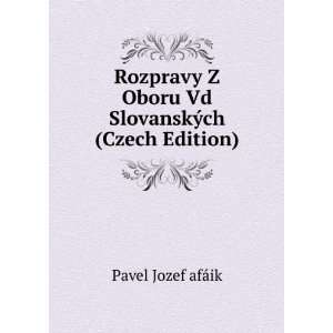   Oboru Vd SlovanskÃ½ch (Czech Edition): Pavel Jozef afÃ¡ik: Books