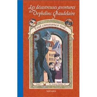 Tout Commence Mal / the Bad Beginning (Les Desastreuses Aventures Des 