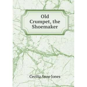  Old Crumpet, the Shoemaker Cecilia Anne Jones Books