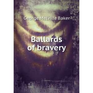  Ballards of bravery George Melville Baker Books