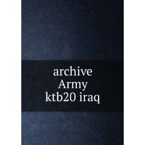  archive Army ktb20 iraq musalm iraq destruction of Army troops 