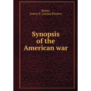  Synopsis of the American war. Joshua R. Balme Books